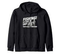 Fishing: If It Was Easy They'd Call It Your Mom -Fun Fishing Zip Hoodie