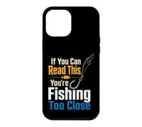 Fishing If You Can Read This Too Close Funny Angler Gift Case for iPhone 12 Pro Max