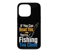 Fishing If You Can Read This Too Close Funny Angler Gift Case for iPhone 13 Pro