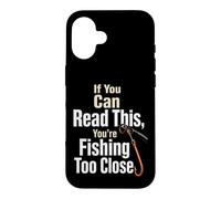 Fishing If You Can Read This Too Close Funny Angler Gift Case for iPhone 16