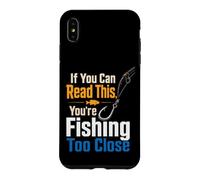Fishing If You Can Read This Too Close Funny Angler Gift Case for iPhone XS Max