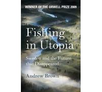 Fishing In Utopia : Sweden And The Future That Disappeared