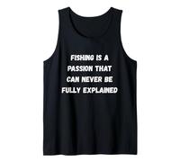 Fishing is a Passion that can Never be Fully Explained (1) Tank Top