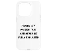 Fishing is a passion that can never be fully explained Case for iPhone 15 Pro