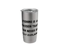 Fishing is a Passion that can Never be Fully Explained Stainless Steel Insulated Tumbler