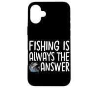 Fishing Is Always The Answer Funny Fisherman Humor Case for iPhone 16 Plus