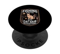 Fishing Is Better With Cat Hair On Everything PopSockets Adhesive PopGrip
