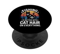 Fishing Is Better With Cat Hair On Everything PopSockets Adhesive PopGrip