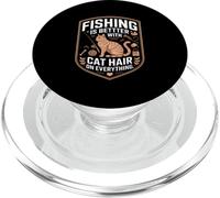 Fishing Is Better With Cat Hair On Everything PopSockets PopGrip for MagSafe