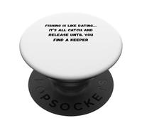 Fishing is like dating… it’s all catch and release until you PopSockets Adhesive PopGrip