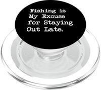 Fishing is My Excuse for Staying Out Late Funny Quotes PopSockets PopGrip for MagSafe