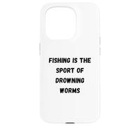 Fishing is the sport of drowning worms Case for iPhone 15 Pro