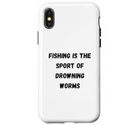 Fishing is the sport of drowning worms Case for iPhone X/XS