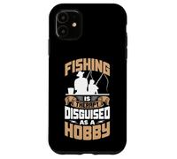 FISHING IS THERAPY DISGUISED AS A HOBBY Case for iPhone 11