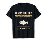 Fishing It was The Guy with The Net Funny Angler Fisherman Value Graphic T-Shirt