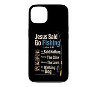 Fishing Jesus Said Go Not Chores Funny Angler Gift Case for iPhone 13