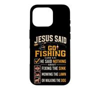 Fishing Jesus Said Go Not Chores Funny Angler Gift Case for iPhone 16 Pro