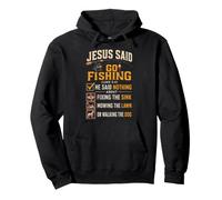 Fishing Jesus Said Go Not Chores Funny Angler Gift Pullover Hoodie