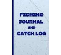 Fishing Journal and Catch Log: The Perfect Way to Remember the Secret Spots and Secret Bait! Great Gift for the Angler in your Life!