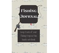 Fishing Journal for adults teens and Anglers: A fishing notebook that allows a fisherman to keep records of not only what they caught but also the how, when and where of the days fishing. An ang