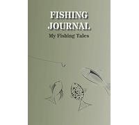 Fishing Journal: My Fishing Logbook. Easy to fill in format with prompts for ALL your Fishing Trip needs; Date, Time Fishing, Weather, Location, ... Notes after Fishing, Running Total Logs etc.