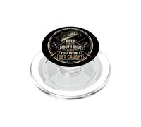 Fishing Keep Your Mouth Shut Wont Get Caught Funny Bass Gift PopSockets PopGrip for MagSafe