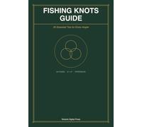 Fishing Knots Guide: 25 Essential Ties for Every Angler