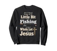 Fishing Little Bit And A Whole Lot Of Jesus Gift Sweatshirt
