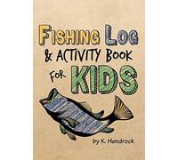 Fishing Log and Activity Book for Kids: 7x10 inches, over 100 pages to log fishing trips and keep your little one occupied.