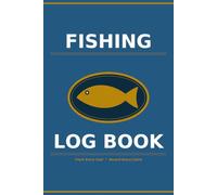 Fishing Log Book: 100 Trip Log Pages to Record Catches/ Freshwater and Saltwater Angler Journal