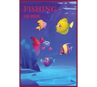 Fishing Log Book: A Detailed Fishing Journal to Record Every Catch