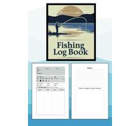 Fishing Log Book: A Fishing Journal to document all of the details of your fishing trips - A great gift to Fishermen of all levels, from new Anglers to Seasoned Pros
