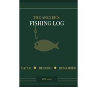 Fishing Log Book: Catch Record Journal for Anglers - Track Location, Weather, Bait & Fish Species