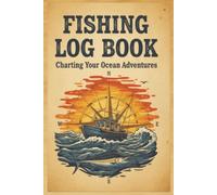 Fishing Log Book: Charting Your Ocean Adventures | Deep Sea Angler's Journal for Tracking Catches, Weather, Tides, Location, and Gear 6x9 size