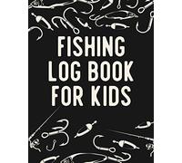 Fishing Log Book For Kids: Keep Record Details And Notes About Catching Fishies