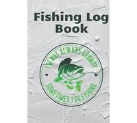 Fishing Log Book: Journal ,Book for Fisherman Track your Fishing Adventures and Statistics.Notebook for Fishing