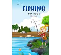 Fishing Log Book: My Fishing Adventures: A Personal Logbook to Record Every Big Catch, Memorable Trips, and Fishing Highlights.