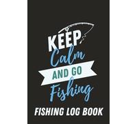 Fishing Log Book: The Perfect Journal to record all your Trip Details and Catches | The Essential Accessory For The Tackle Box