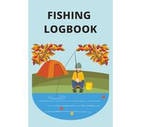 Fishing Logbook: A Guided Log to Record Conditions, Techniques, and Every Catch