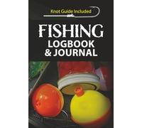 Fishing Logbook and Journal: Knot Diagrams Included