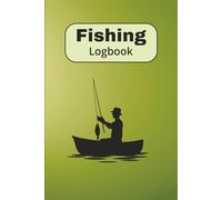 Fishing Logbook: Track Your Catches, Weather, Moon Phases & More - Complete Journal for Every Trip to Lakes and Rivers