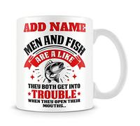 Fishing Mug Personalised Gift - Men and Fishing are A Like They Both Get Into Trouble When They Open Their Mouths