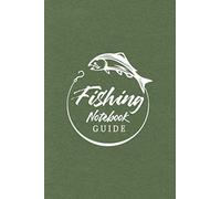 Fishing Notebook Guide: The Ultimate Fishing Logbook for Recording All Important Information Related Each of Your Fishing Experiences and Trips - Fish and Hook Cover Design