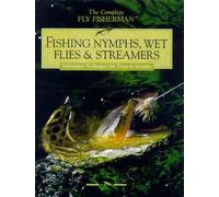 Fishing Nymphs, Wet Flies and Streamers: Subsurface Techniques for Trout in Streams (The complete fly fisherman)