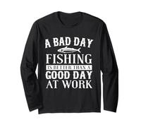 Fishing Quote Better Day Than Work Funny Humor Long Sleeve T-Shirt