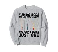 Fishing Rods Are Like Potato Chips You Can't Have Just One Sweatshirt