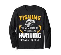 Fishing Solves Half Hunting Solves The Rest Long Sleeve T-Shirt