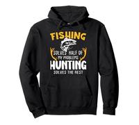 Fishing Solves Half Hunting Solves The Rest Pullover Hoodie