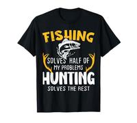 Fishing Solves Half Hunting Solves The Rest T-Shirt