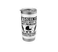 Fishing Solves Most of My Problems Babysitting Solves The Stainless Steel Insulated Tumbler